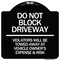 Signmission Do Not Block Driveway Violators Will Be Towed Away at Vehicle Owners Expense & Risk, BW-1818-24179 A-DES-BW-1818-24179 - alternate 1